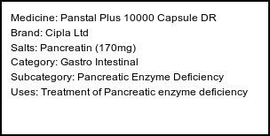 Information about Panstal Plus 10000 Capsule DR (Brand: Cipla Ltd) - Uses: Treatment of Pancreatic enzyme deficiency