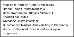 Information about Predoxyl 10mg/10mg Tablet (Brand: Hamax Pharmaceuticals) - Uses: Treatment of Nausea and vomiting in pregnancy