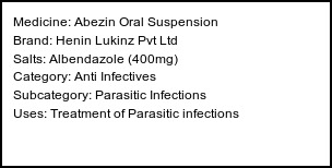 Information about Abezin Oral Suspension (Brand: Henin Lukinz Pvt Ltd) - Uses: Treatment of Parasitic infections