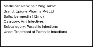Information about Iverwipe 12mg Tablet (Brand: Epione Pharma Pvt Ltd) - Uses: Treatment of Parasitic infections