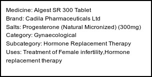 Information about Algest SR 300 Tablet (Brand: Cadila Pharmaceuticals Ltd) - Uses: Treatment of Female infertility,Hormone replacement therapy