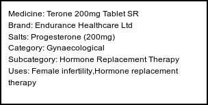 Information about Terone 200mg Tablet SR (Brand: Endurance Healthcare Ltd) - Uses: Female infertility,Hormone replacement therapy
