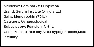 Information about Persinal 75IU Injection (Brand: Serum Institute Of India Ltd) - Uses: Female infertility,Male hypogonadism,Male infertility