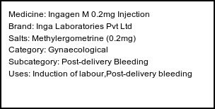 Information about Ingagen M 0.2mg Injection (Brand: Inga Laboratories Pvt Ltd) - Uses: Induction of labour,Post-delivery bleeding