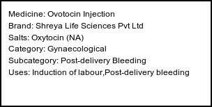 Information about Ovotocin Injection (Brand: Shreya Life Sciences Pvt Ltd) - Uses: Induction of labour,Post-delivery bleeding