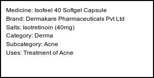 Information about Isofeel 40 Softgel Capsule (Brand: Dermakare Pharmaceuticals Pvt Ltd) - Uses: Treatment of Acne