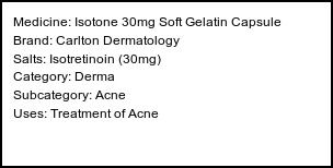 Information about Isotone 30mg Soft Gelatin Capsule (Brand: Carlton Dermatology) - Uses: Treatment of Acne