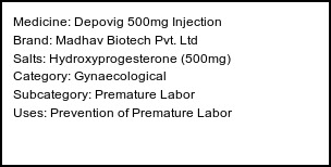 Information about Depovig 500mg Injection (Brand: Madhav Biotech Pvt. Ltd) - Uses: Prevention of Premature Labor