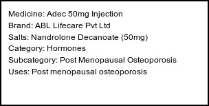 Information about Adec 50mg Injection (Brand: ABL Lifecare Pvt Ltd) - Uses: Post menopausal osteoporosis