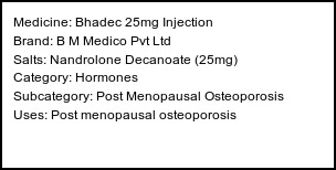 Information about Bhadec 25mg Injection (Brand: B M Medico Pvt Ltd) - Uses: Post menopausal osteoporosis