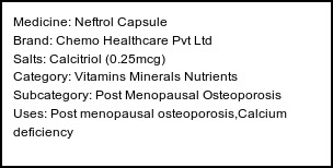 Information about Neftrol Capsule (Brand: Chemo Healthcare Pvt Ltd) - Uses: Post menopausal osteoporosis,Calcium deficiency