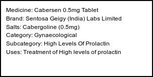 Information about Cabersen 0.5mg Tablet (Brand: Sentosa Geigy (India) Labs Limited) - Uses: Treatment of High levels of prolactin