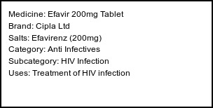 Information about Efavir 200mg Tablet (Brand: Cipla Ltd) - Uses: Treatment of HIV infection