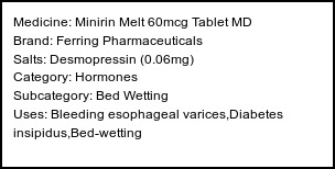 Information about Minirin Melt 60mcg Tablet MD (Brand: Ferring Pharmaceuticals) - Uses: Bleeding esophageal varices,Diabetes insipidus,Bed-wetting