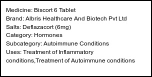 Information about Biscort 6 Tablet (Brand: Albris Healthcare And Biotech Pvt Ltd) - Uses: Treatment of Inflammatory conditions,Treatment of Autoimmune conditions