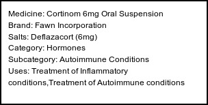Information about Cortinom 6mg Oral Suspension (Brand: Fawn Incorporation) - Uses: Treatment of Inflammatory conditions,Treatment of Autoimmune conditions