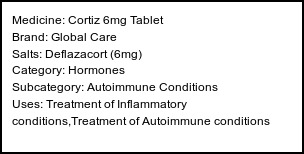 Information about Cortiz 6mg Tablet (Brand: Global Care) - Uses: Treatment of Inflammatory conditions,Treatment of Autoimmune conditions