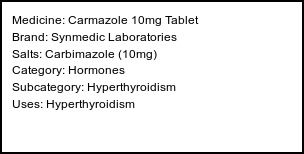 Information about Carmazole 10mg Tablet (Brand: Synmedic Laboratories) - Uses: Hyperthyroidism