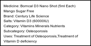 Information about Borncal D3 Nano Shot (5ml Each) Mango Sugar Free (Brand: Century Life Science) - Uses: Treatment of Osteoporosis,Treatment of Vitamin D deficiency