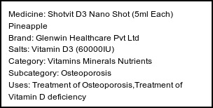 Information about Shotvit D3 Nano Shot (5ml Each) Pineapple (Brand: Glenwin Healthcare Pvt Ltd) - Uses: Treatment of Osteoporosis,Treatment of Vitamin D deficiency