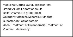 Information about Uprise-D3 6L Injection 1ml (Brand: Alkem Laboratories Ltd) - Uses: Treatment of Osteoporosis,Treatment of Vitamin D deficiency