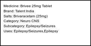 Information about Brivee 25mg Tablet (Brand: Talent India) - Uses: Epilepsy/Seizures,Epilepsy