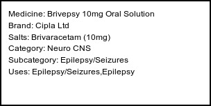Information about Brivepsy 10mg Oral Solution (Brand: Cipla Ltd) - Uses: Epilepsy/Seizures,Epilepsy