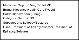 Information about Ceyox 0.5mg Tablet MD (Brand: Kiosence Health Care Pvt Ltd) - Uses: Treatment of Anxiety disorder,Treatment of Epilepsy/Seizures