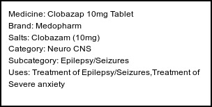 Information about Clobazap 10mg Tablet (Brand: Medopharm) - Uses: Treatment of Epilepsy/Seizures,Treatment of Severe anxiety
