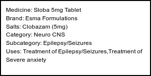 Information about Sloba 5mg Tablet (Brand: Esma Formulations) - Uses: Treatment of Epilepsy/Seizures,Treatment of Severe anxiety