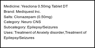 Information about Yesclona 0.50mg Tablet DT (Brand: Mediquest Inc.) - Uses: Treatment of Anxiety disorder,Treatment of Epilepsy/Seizures