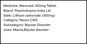 Information about Manicarb 300mg Tablet (Brand: Psychotropics India Ltd) - Uses: Mania,Bipolar disorder