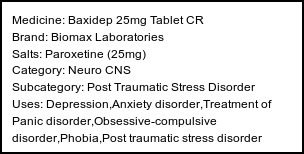 Information about Baxidep 25mg Tablet CR (Brand: Biomax Laboratories) - Uses: Depression,Anxiety disorder,Treatment of Panic disorder,Obsessive-compulsive disorder,Phobia,Post traumatic stress disorder