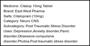 Information about Citalop 10mg Tablet (Brand: East West Pharma) - Uses: Depression,Anxiety disorder,Panic disorder,Obsessive-compulsive disorder,Phobia,Post traumatic stress disorder