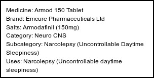 Information about Armod 150 Tablet (Brand: Emcure Pharmaceuticals Ltd) - Uses: Narcolepsy (Uncontrollable daytime sleepiness)