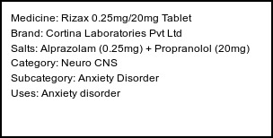 Information about Rizax 0.25mg/20mg Tablet (Brand: Cortina Laboratories Pvt Ltd) - Uses: Anxiety disorder