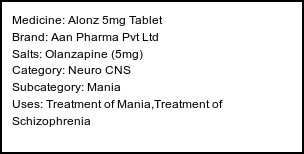 Information about Alonz 5mg Tablet (Brand: Aan Pharma Pvt Ltd) - Uses: Treatment of Mania,Treatment of Schizophrenia