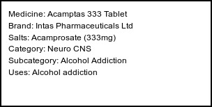Information about Acamptas 333 Tablet (Brand: Intas Pharmaceuticals Ltd) - Uses: Alcohol addiction
