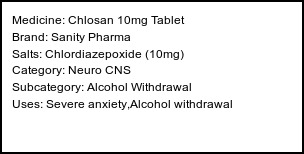 Information about Chlosan 10mg Tablet (Brand: Sanity Pharma) - Uses: Severe anxiety,Alcohol withdrawal