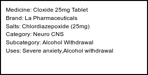 Information about Cloxide 25mg Tablet (Brand: La Pharmaceuticals) - Uses: Severe anxiety,Alcohol withdrawal