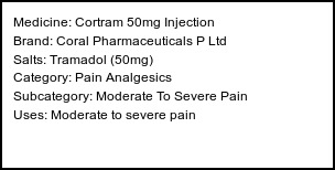 Information about Cortram 50mg Injection (Brand: Coral Pharmaceuticals P Ltd) - Uses: Moderate to severe pain