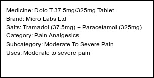 Information about Dolo T 37.5mg/325mg Tablet (Brand: Micro Labs Ltd) - Uses: Moderate to severe pain