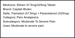 Information about Eltram 37.5mg/325mg Tablet (Brand: Captab Biotec) - Uses: Moderate to severe pain