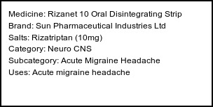Information about Rizanet 10 Oral Disintegrating Strip (Brand: Sun Pharmaceutical Industries Ltd) - Uses: Acute migraine headache