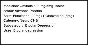 Information about Obvious F 20mg/5mg Tablet (Brand: Advance Pharma) - Uses: Bipolar depression