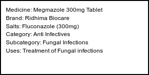 Information about Megmazole 300mg Tablet (Brand: Ridhima Biocare) - Uses: Treatment of Fungal infections