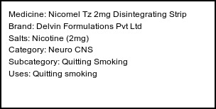 Information about Nicomel Tz 2mg Disintegrating Strip (Brand: Delvin Formulations Pvt Ltd) - Uses: Quitting smoking