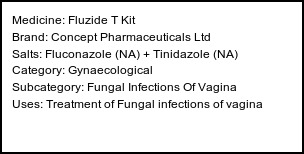Information about Fluzide T Kit (Brand: Concept Pharmaceuticals Ltd) - Uses: Treatment of Fungal infections of vagina