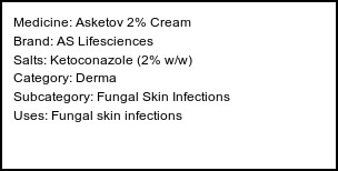 Information about Asketov 2% Cream (Brand: AS Lifesciences) - Uses: Fungal skin infections