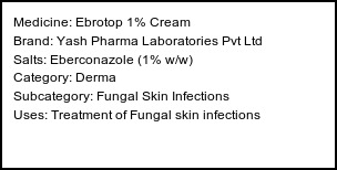 Information about Ebrotop 1% Cream (Brand: Yash Pharma Laboratories Pvt Ltd) - Uses: Treatment of Fungal skin infections